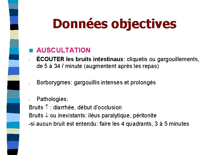 Données objectives n AUSCULTATION - ÉCOUTER les bruits intestinaux: cliquetis ou gargouillements, de 5