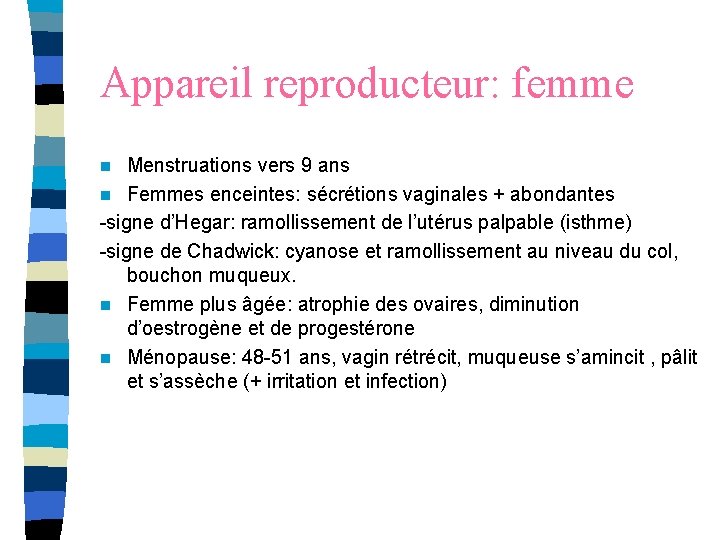 Appareil reproducteur: femme Menstruations vers 9 ans n Femmes enceintes: sécrétions vaginales + abondantes