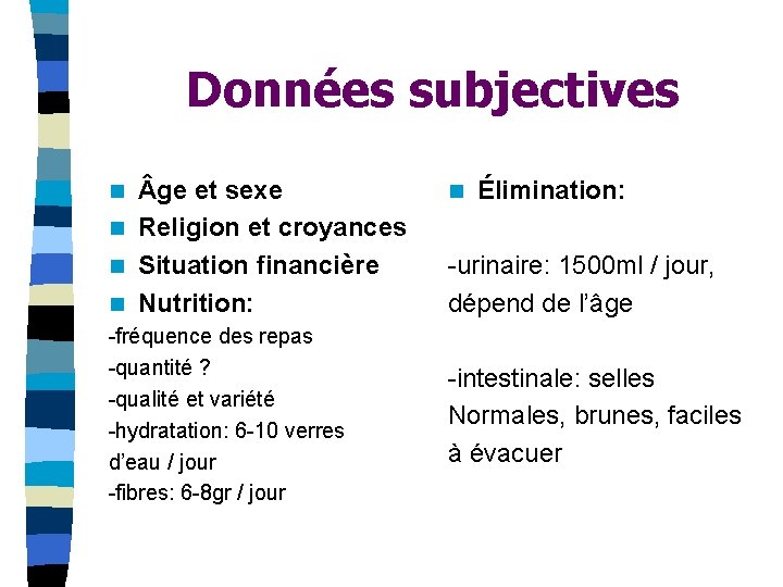 Données subjectives ge et sexe n Religion et croyances n Situation financière n Nutrition: