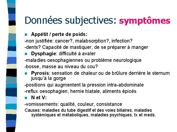 Données subjectives: symptômes Appétit / perte de poids: -non justifiée: cancer? , malabsorption? ,