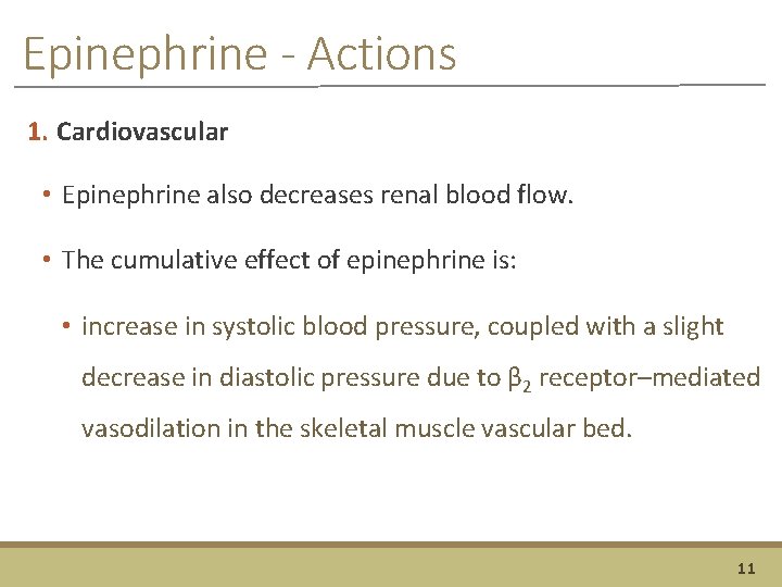 Epinephrine - Actions 1. Cardiovascular • Epinephrine also decreases renal blood flow. • The