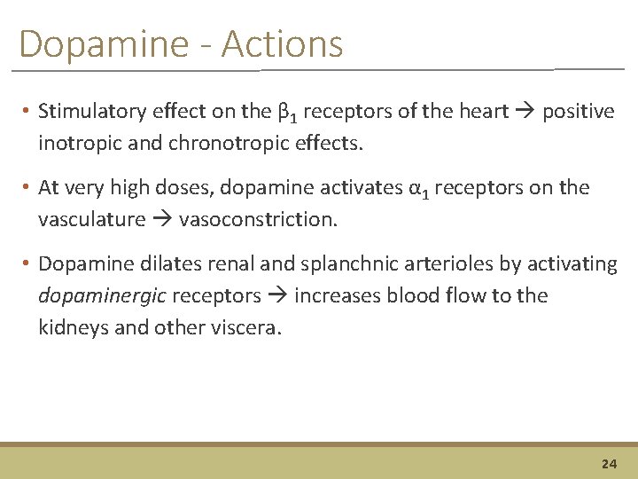 Dopamine - Actions • Stimulatory effect on the β 1 receptors of the heart