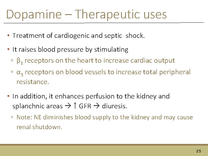 Dopamine – Therapeutic uses • Treatment of cardiogenic and septic shock. • It raises