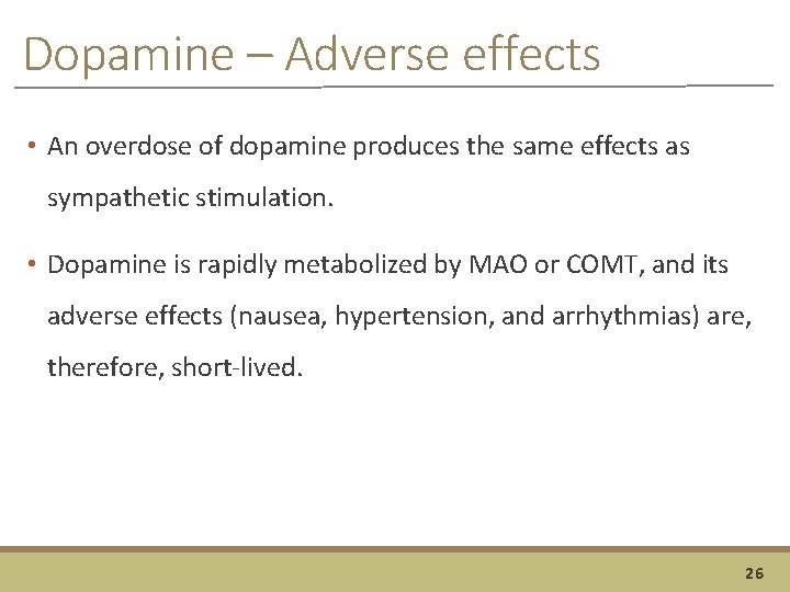 Dopamine – Adverse effects • An overdose of dopamine produces the same effects as