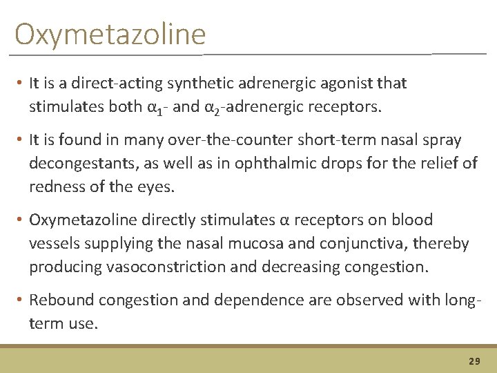 Oxymetazoline • It is a direct-acting synthetic adrenergic agonist that stimulates both α 1