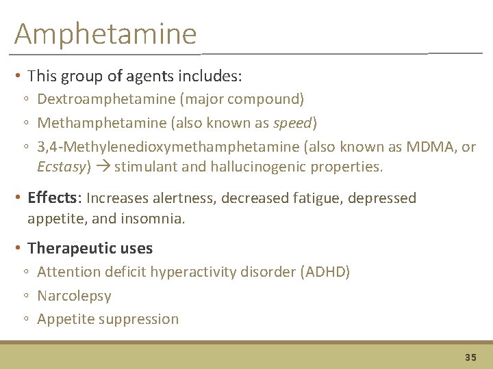 Amphetamine • This group of agents includes: ◦ Dextroamphetamine (major compound) ◦ Methamphetamine (also