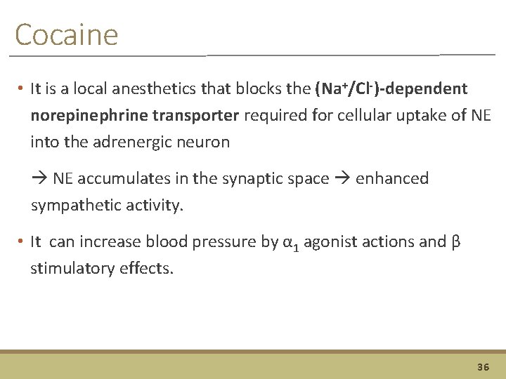 Cocaine • It is a local anesthetics that blocks the (Na+/Cl-)-dependent norepinephrine transporter required
