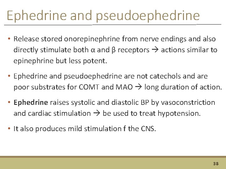 Ephedrine and pseudoephedrine • Release stored onorepinephrine from nerve endings and also directly stimulate
