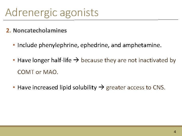 Adrenergic agonists 2. Noncatecholamines • Include phenylephrine, ephedrine, and amphetamine. • Have longer half-life