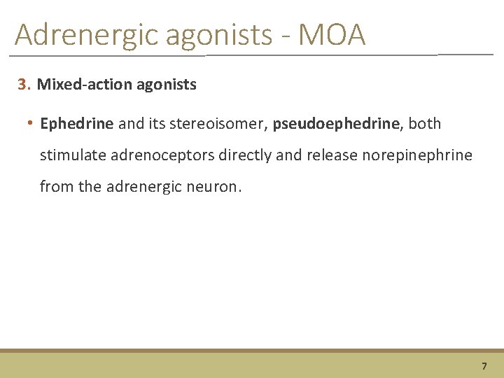 Adrenergic agonists - MOA 3. Mixed-action agonists • Ephedrine and its stereoisomer, pseudoephedrine, both