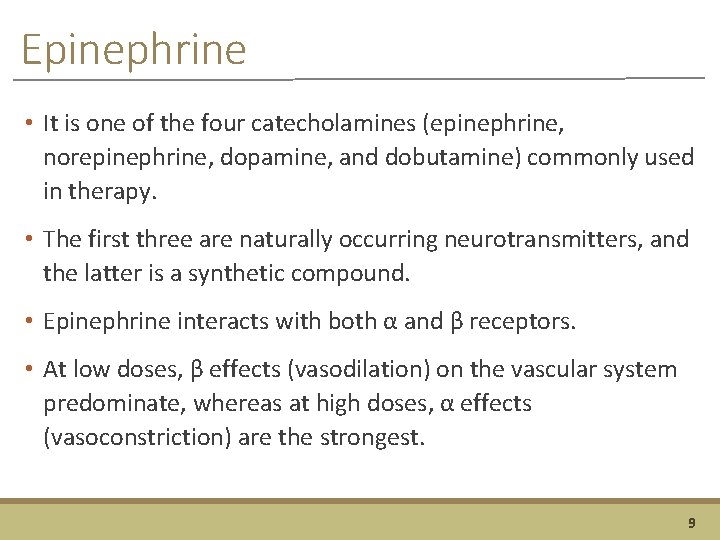 Epinephrine • It is one of the four catecholamines (epinephrine, norepinephrine, dopamine, and dobutamine)