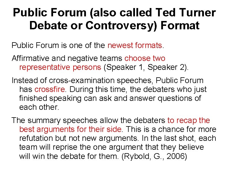 Public Forum (also called Turner Debate or Controversy) Format Public Forum is one of