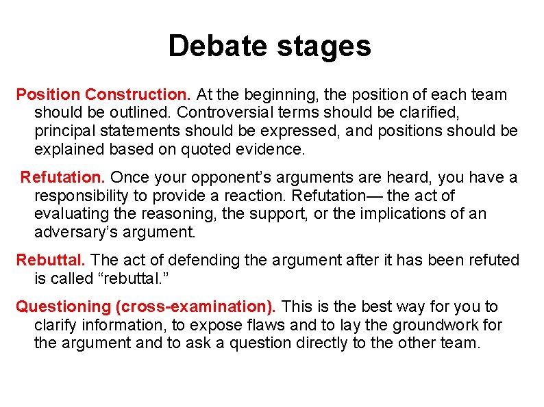 Debate stages Position Construction. At the beginning, the position of each team should be