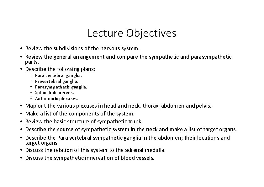 Lecture Objectives • Review the subdivisions of the nervous system. • Review the general