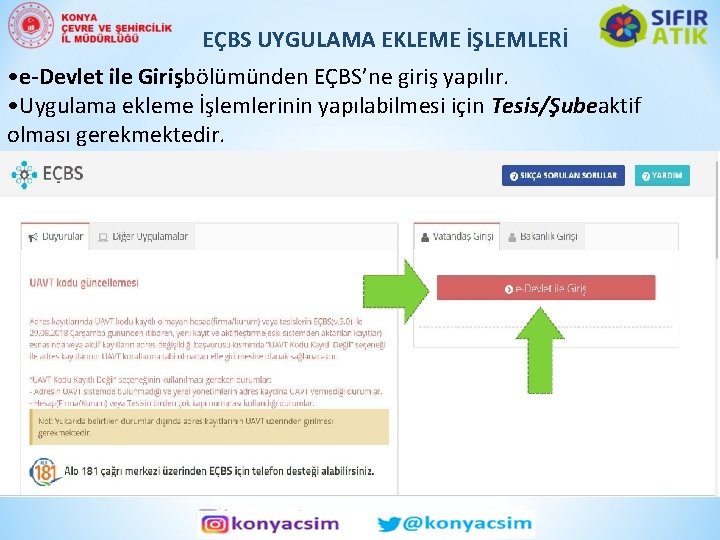 EÇBS UYGULAMA EKLEME İŞLEMLERİ • e-Devlet ile Girişbölümünden EÇBS’ne giriş yapılır. • Uygulama ekleme