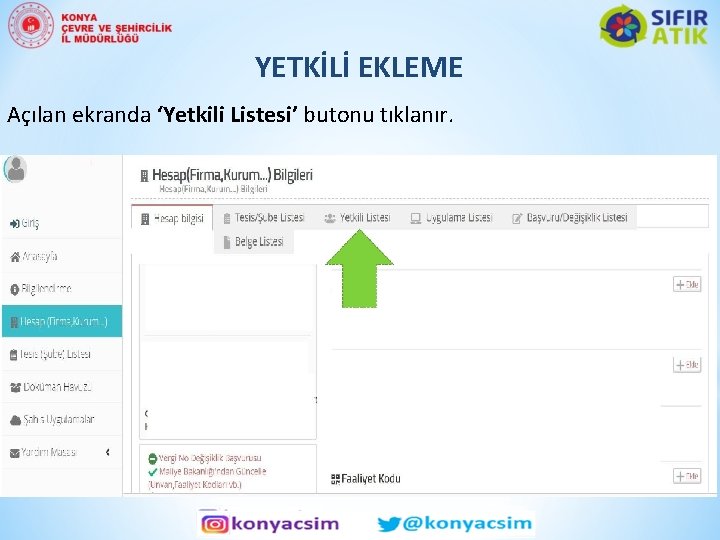 YETKİLİ EKLEME Açılan ekranda ‘Yetkili Listesi’ butonu tıklanır. 