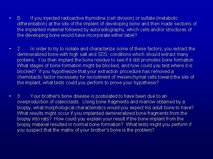  • B. If you injected radioactive thymidine (cell division) or sulfate (metabolic differentiation)