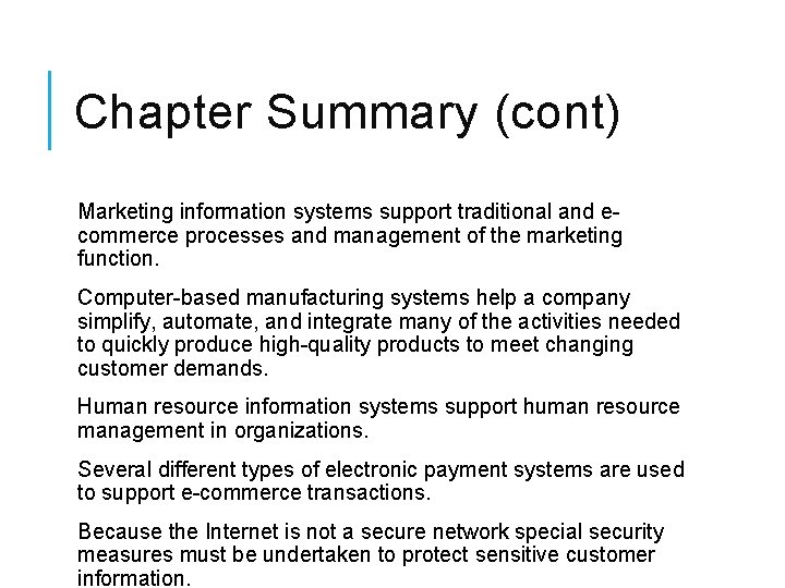 Chapter Summary (cont) Marketing information systems support traditional and ecommerce processes and management of