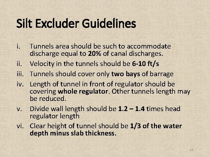 Silt Excluder Guidelines i. Tunnels area should be such to accommodate discharge equal to