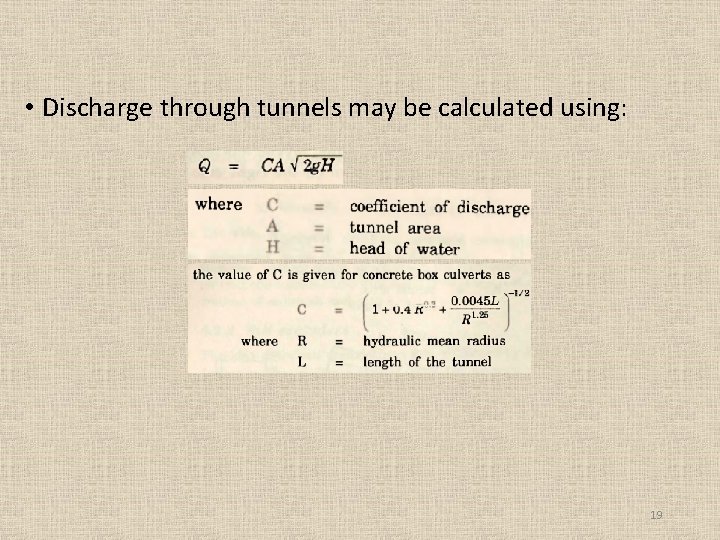  • Discharge through tunnels may be calculated using: 19 