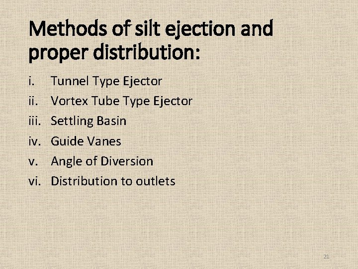 Methods of silt ejection and proper distribution: i. iii. iv. v. vi. Tunnel Type