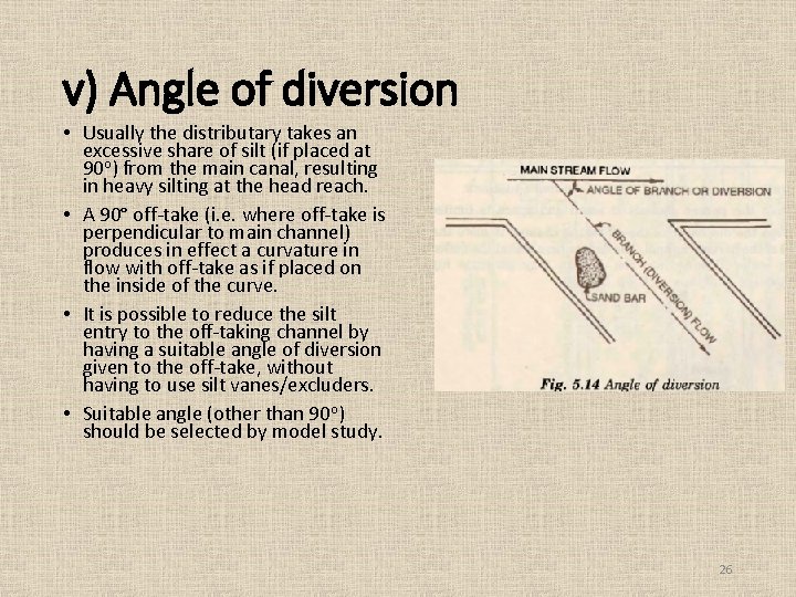 v) Angle of diversion • Usually the distributary takes an excessive share of silt