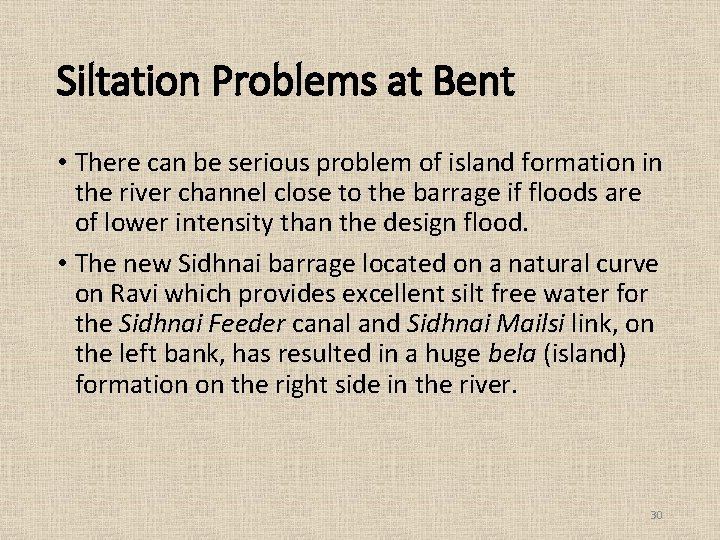 Siltation Problems at Bent • There can be serious problem of island formation in