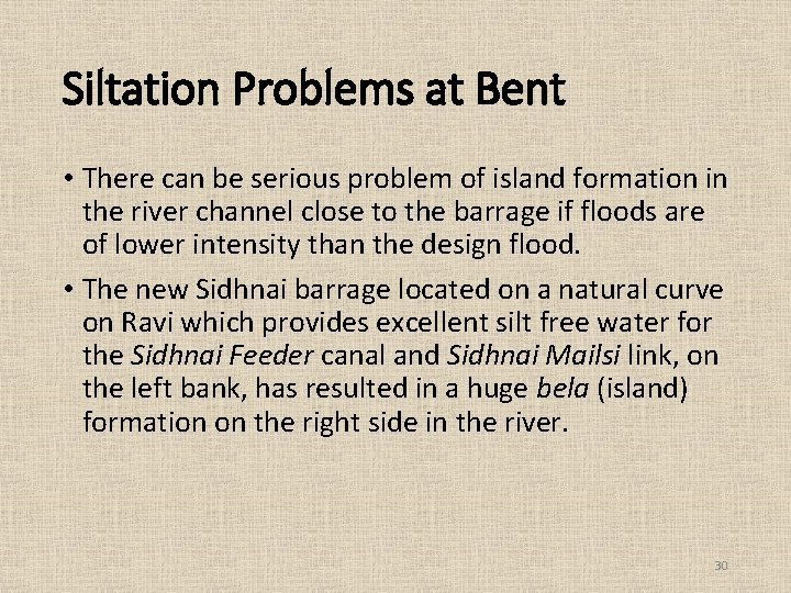 Siltation Problems at Bent • There can be serious problem of island formation in