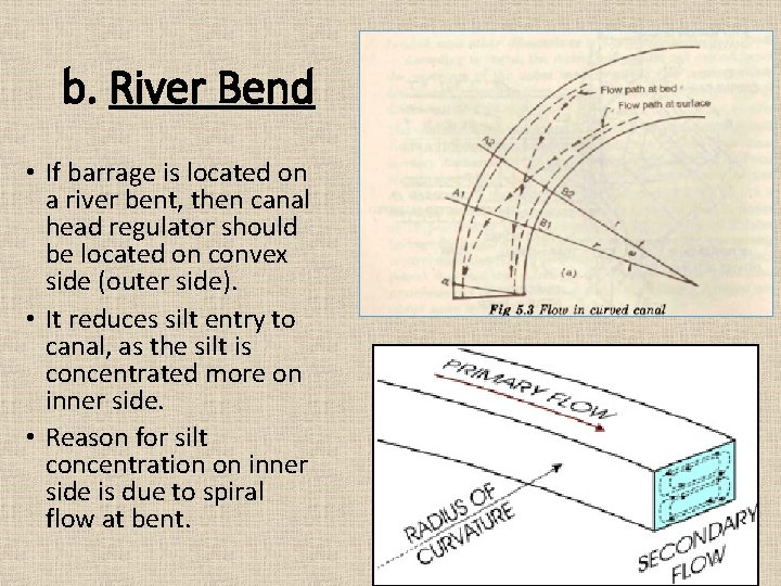 b. River Bend • If barrage is located on a river bent, then canal
