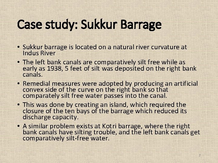 Case study: Sukkur Barrage • Sukkur barrage is located on a natural river curvature