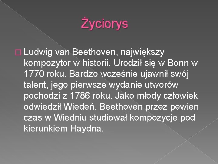 Życiorys � Ludwig van Beethoven, największy kompozytor w historii. Urodził się w Bonn w