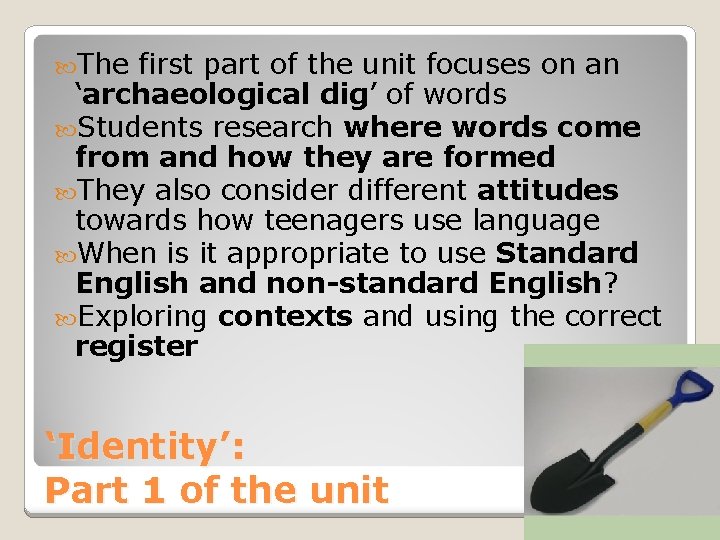  The first part of the unit focuses on an ‘archaeological dig’ of words