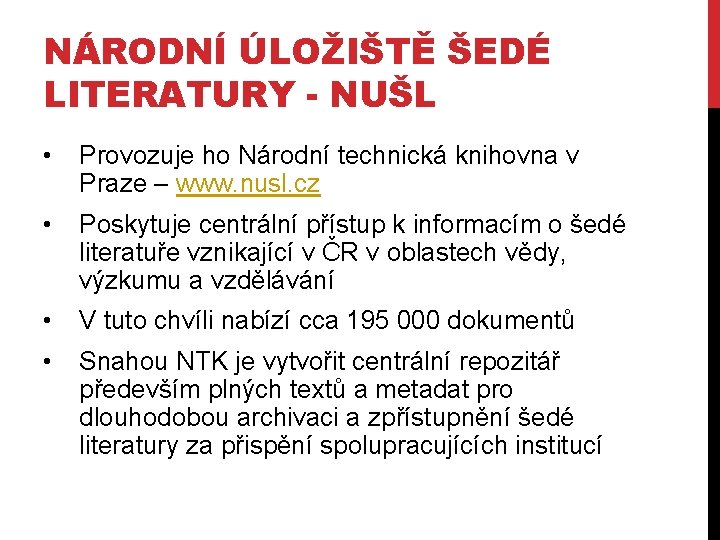 NÁRODNÍ ÚLOŽIŠTĚ ŠEDÉ LITERATURY - NUŠL • Provozuje ho Národní technická knihovna v Praze