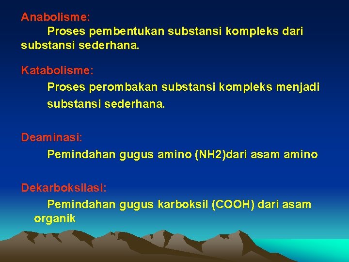 Anabolisme: Proses pembentukan substansi kompleks dari substansi sederhana. Katabolisme: Proses perombakan substansi kompleks menjadi