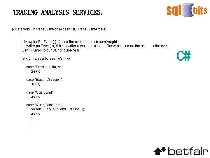 TRACING ANALYSIS SERVICES. private void On. Trace. Event(object sender, Trace. Event. Args e) {