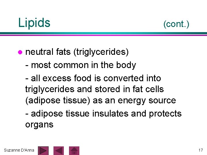 Lipids l (cont. ) neutral fats (triglycerides) - most common in the body - Lipids l (cont. ) neutral fats (triglycerides) - most common in the body -