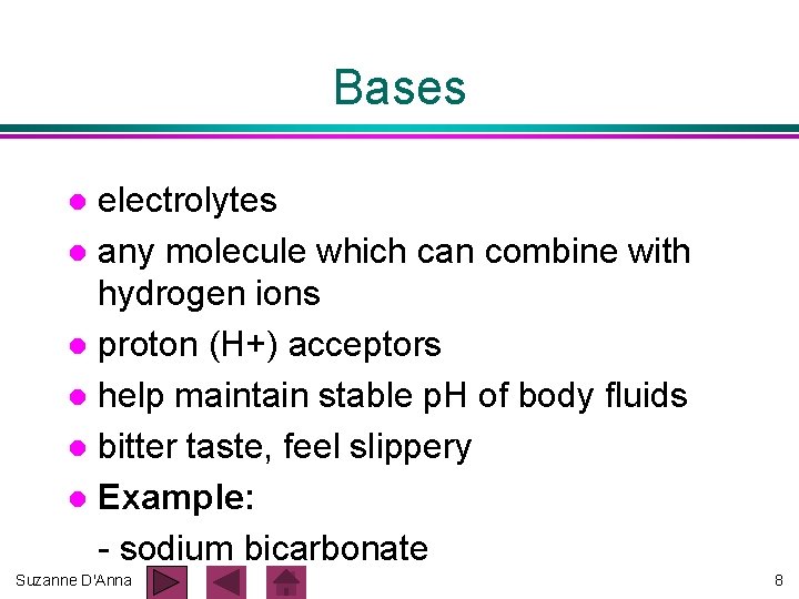 Bases electrolytes l any molecule which can combine with hydrogen ions l proton (H+) Bases electrolytes l any molecule which can combine with hydrogen ions l proton (H+)
