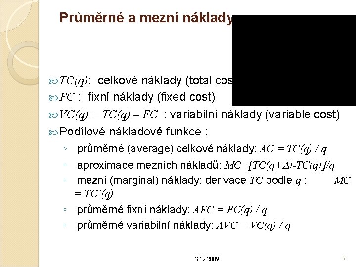 Průměrné a mezní náklady celkové náklady (total cost) FC : fixní náklady (fixed cost)