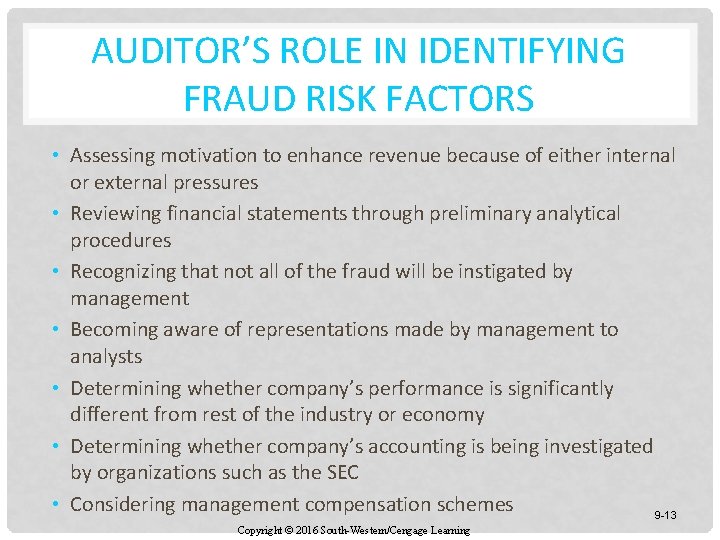 AUDITOR’S ROLE IN IDENTIFYING FRAUD RISK FACTORS • Assessing motivation to enhance revenue because