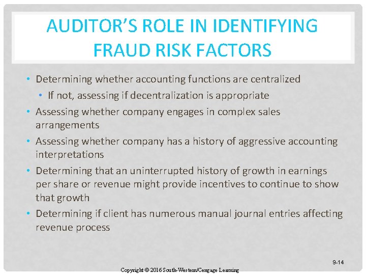 AUDITOR’S ROLE IN IDENTIFYING FRAUD RISK FACTORS • Determining whether accounting functions are centralized