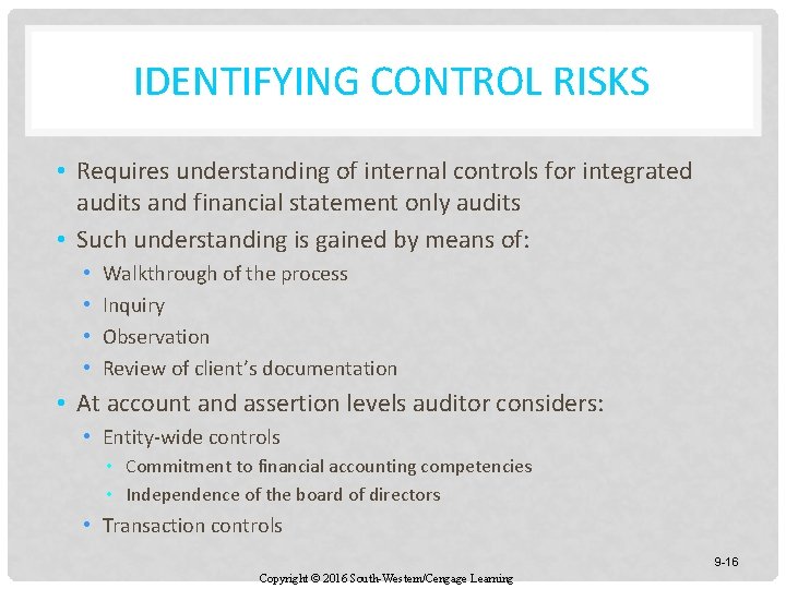 IDENTIFYING CONTROL RISKS • Requires understanding of internal controls for integrated audits and financial