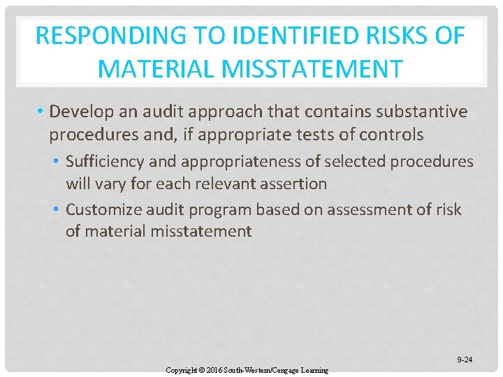 RESPONDING TO IDENTIFIED RISKS OF MATERIAL MISSTATEMENT • Develop an audit approach that contains
