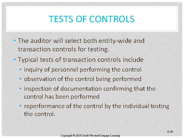 TESTS OF CONTROLS • The auditor will select both entity-wide and transaction controls for