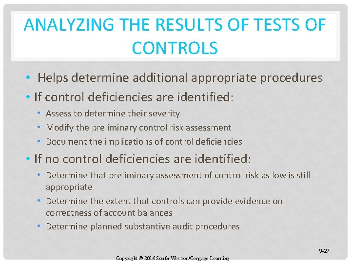 ANALYZING THE RESULTS OF TESTS OF CONTROLS • Helps determine additional appropriate procedures •