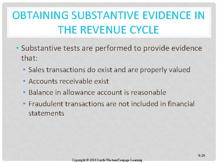 OBTAINING SUBSTANTIVE EVIDENCE IN THE REVENUE CYCLE • Substantive tests are performed to provide