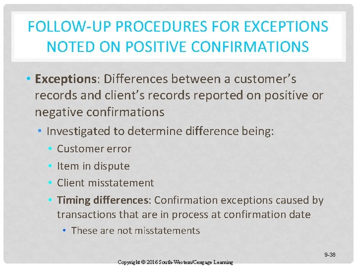 FOLLOW-UP PROCEDURES FOR EXCEPTIONS NOTED ON POSITIVE CONFIRMATIONS • Exceptions: Differences between a customer’s