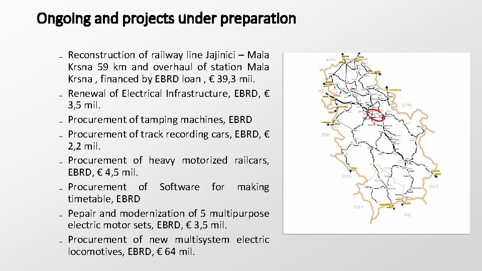 Ongoing and projects under preparation ₋ Reconstruction of railway line Jajinici – Mala Krsna