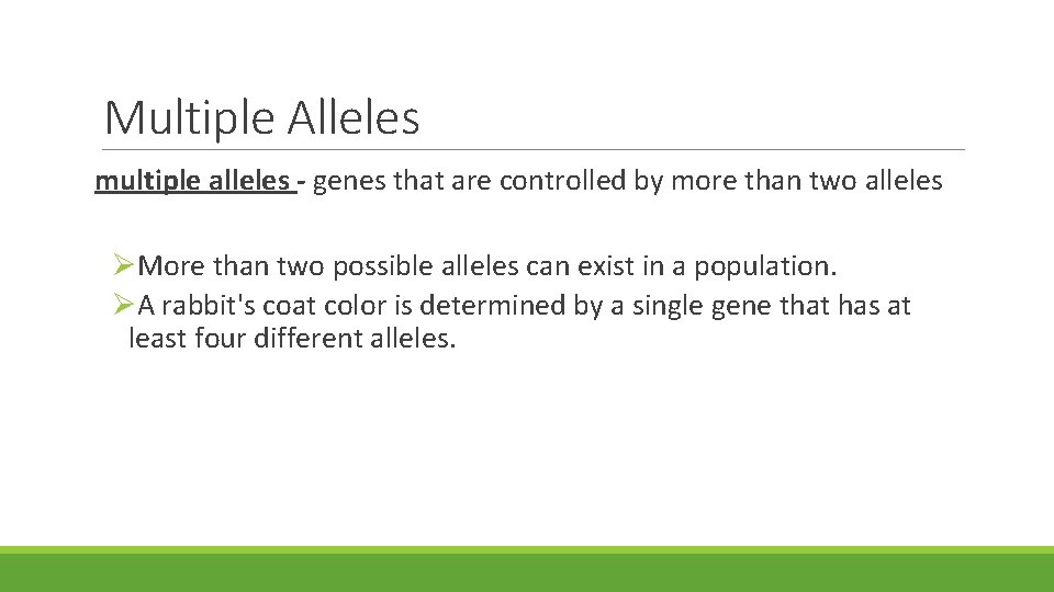 Multiple Alleles multiple alleles - genes that are controlled by more than two alleles
