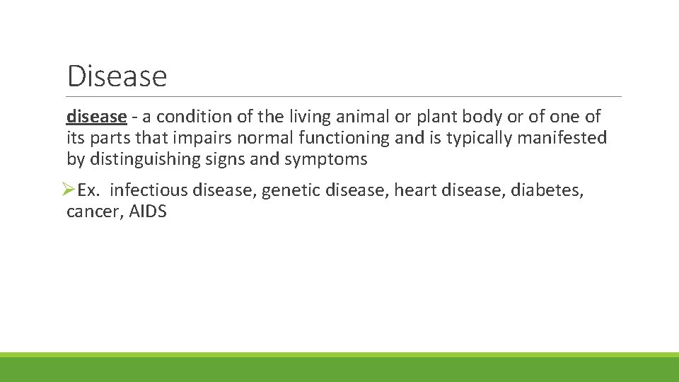 Disease disease - a condition of the living animal or plant body or of