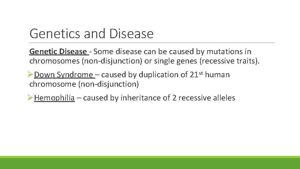 Genetics and Disease Genetic Disease - Some disease can be caused by mutations in